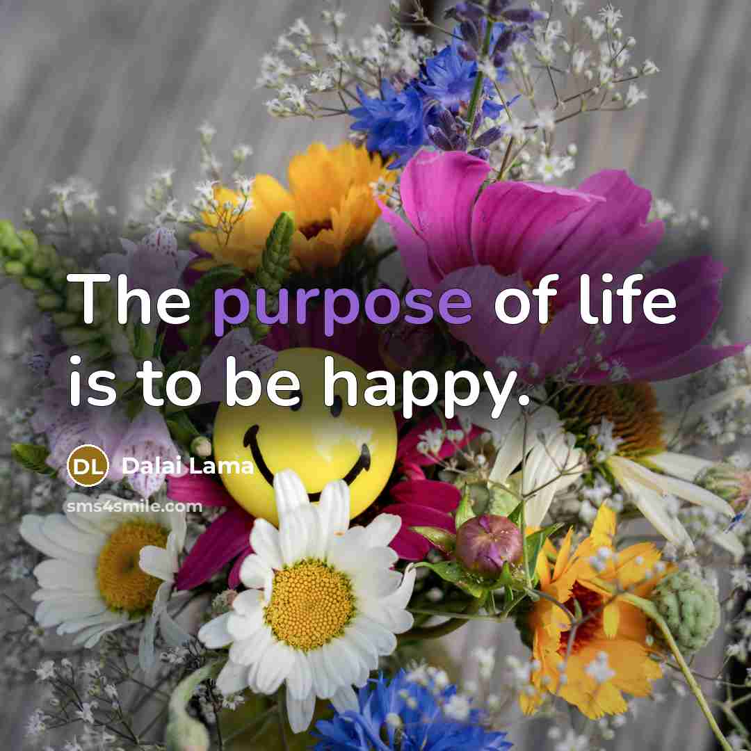 “The purpose of life is to be happy.…” quote by Dalai Lama