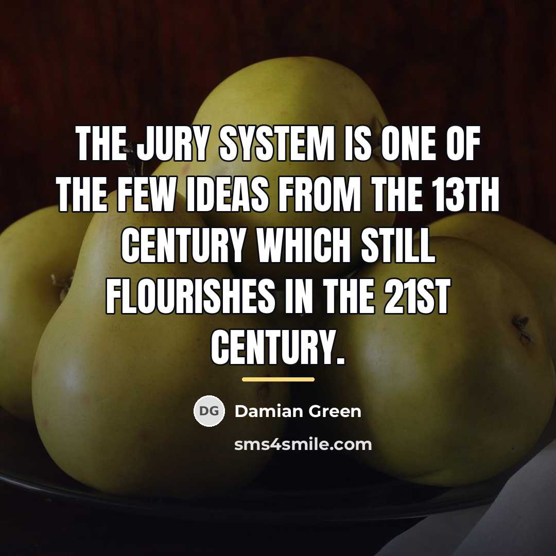 “The jury system is one of the few ideas from…” quote by Damian Green