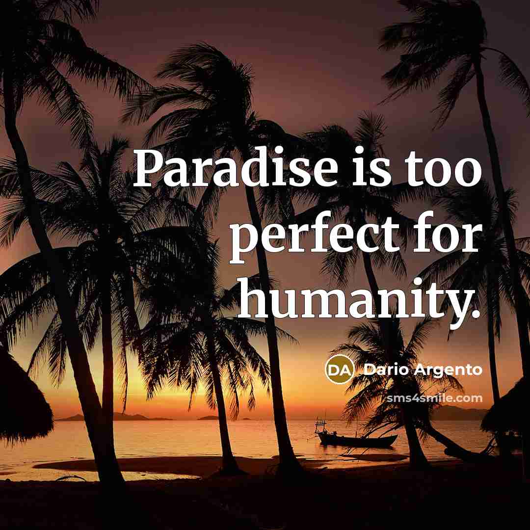 “Paradise is too perfect for humanity.…” quote by Dario Argento