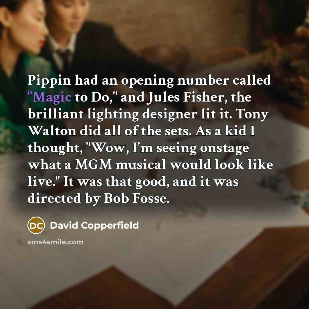 “Pippin had an opening number called "Magic to Do," and…” quote by David Copperfield