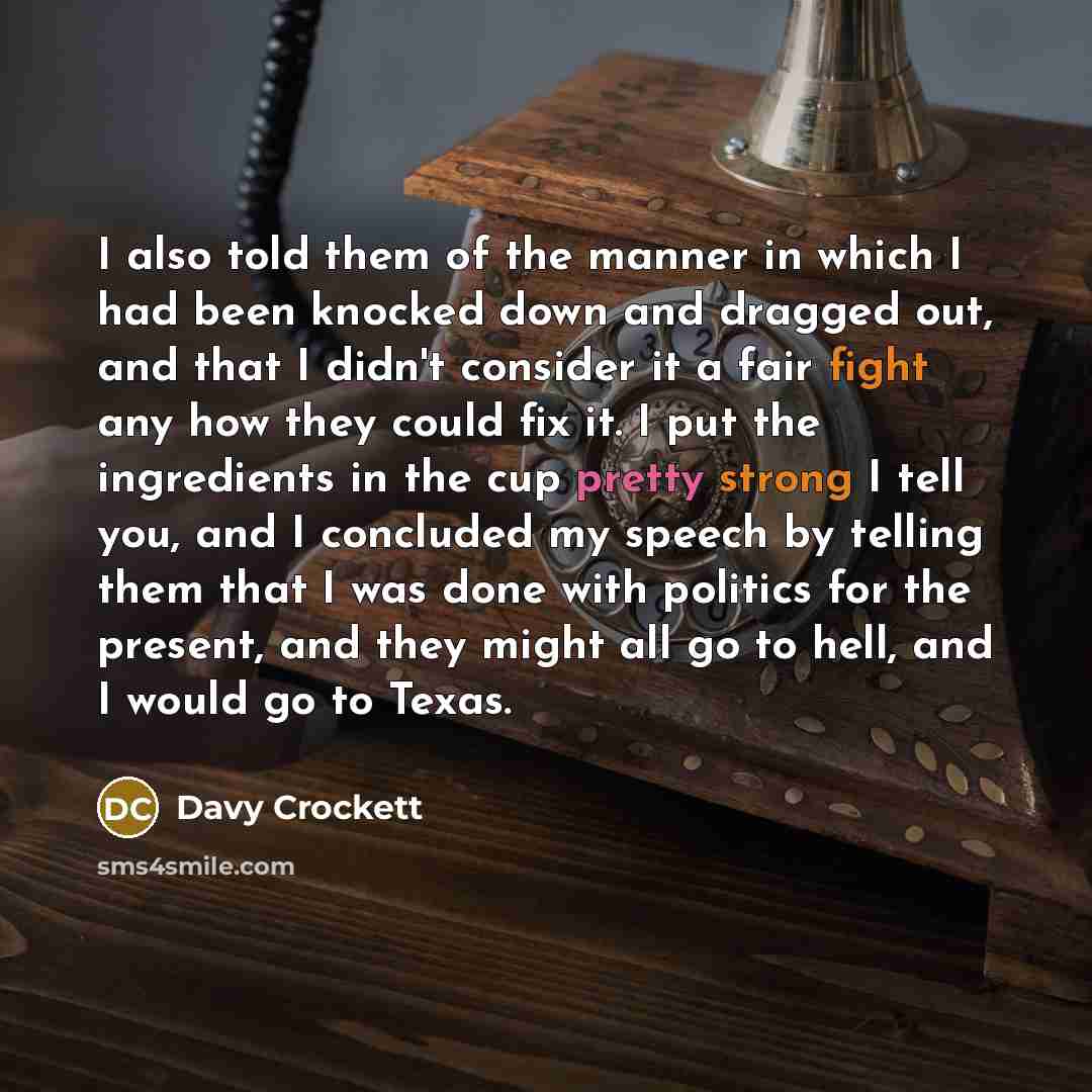 “I also told them of the manner in which I…” quote by Davy Crockett