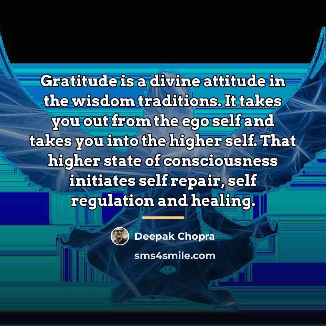 “Gratitude is a divine attitude in the wisdom traditions. It…” quote by Deepak Chopra