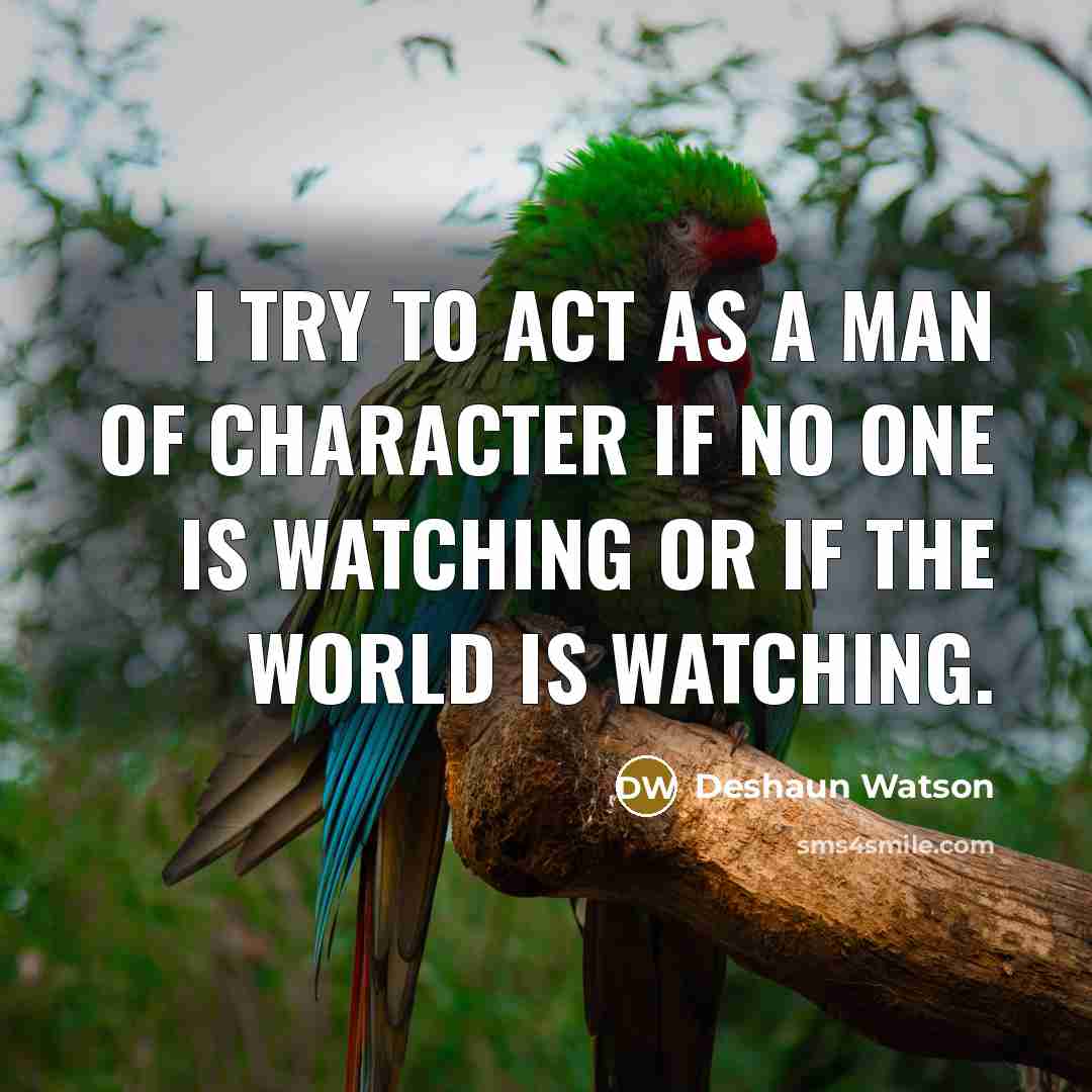 “I try to act as a man of character if…” quote by Deshaun Watson