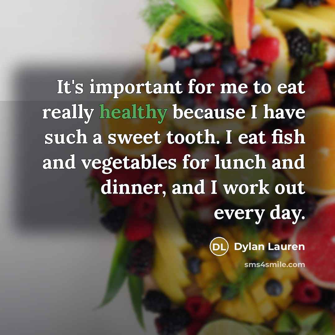 “It's important for me to eat really healthy because I…” quote by Dylan Lauren