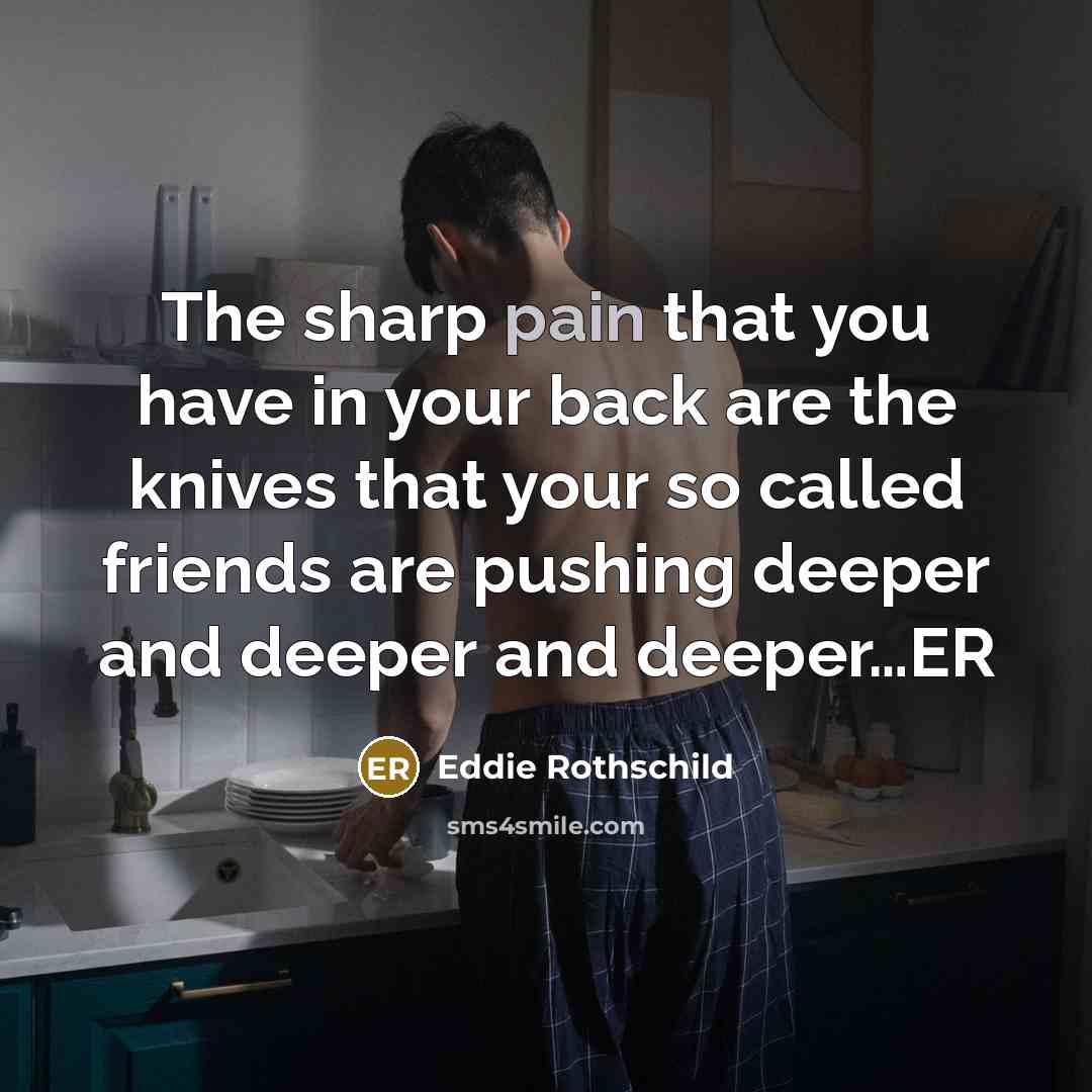 “The sharp pain that you have in your back are…” quote by Eddie Rothschild