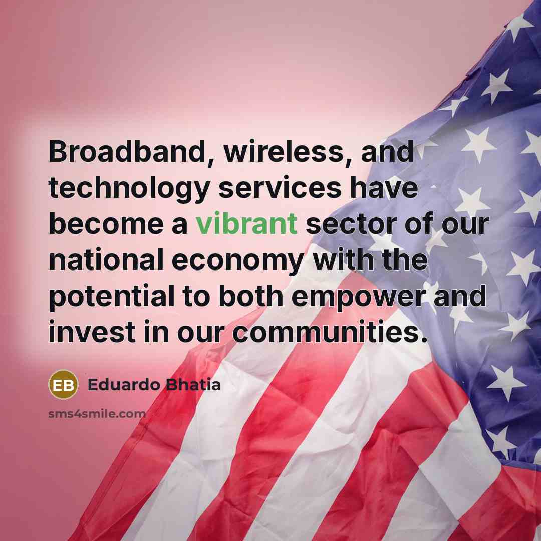 “Broadband, wireless, and technology services have become a vibrant sector…” quote by Eduardo Bhatia