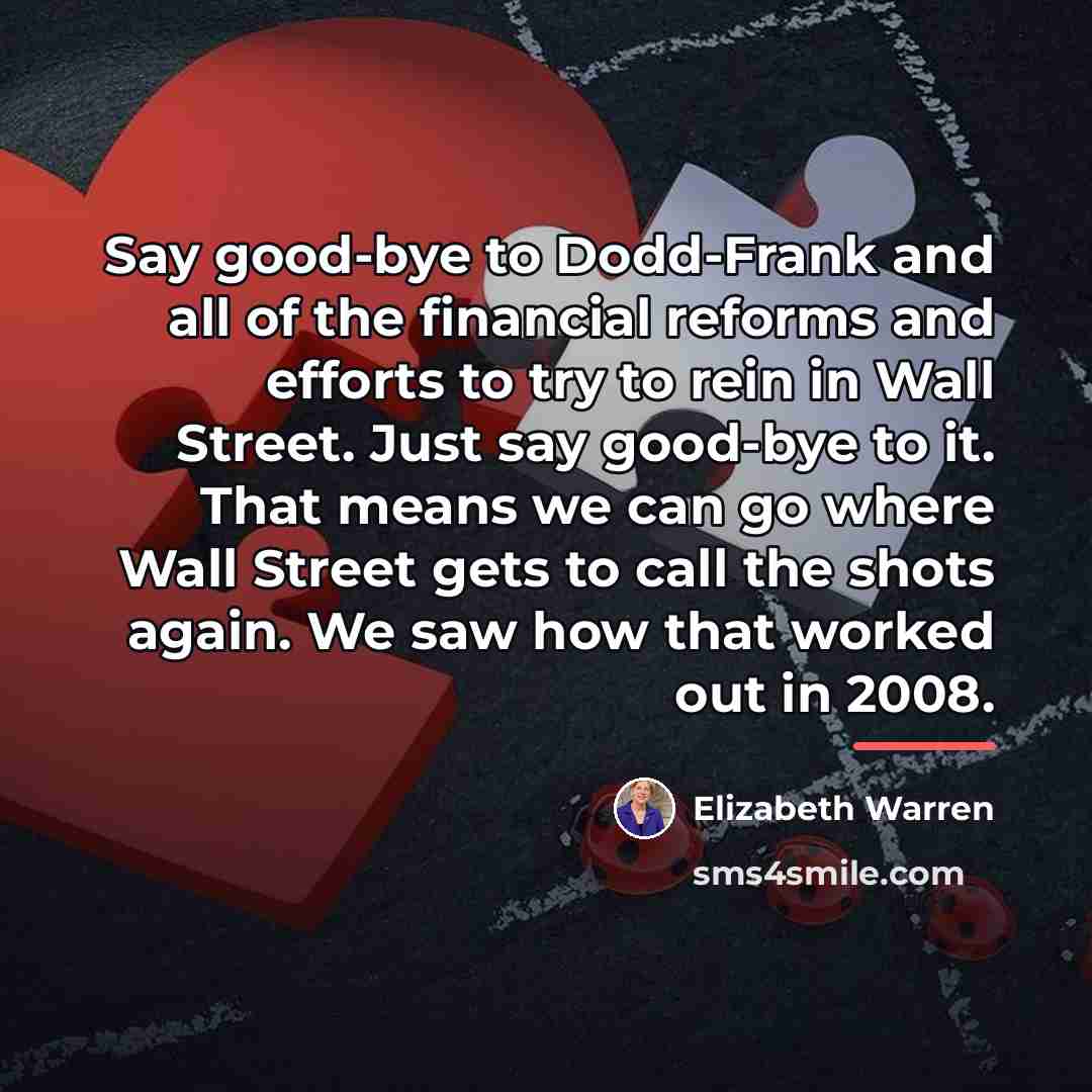 “Say good-bye to Dodd-Frank and all of the financial reforms…” quote by Elizabeth Warren
