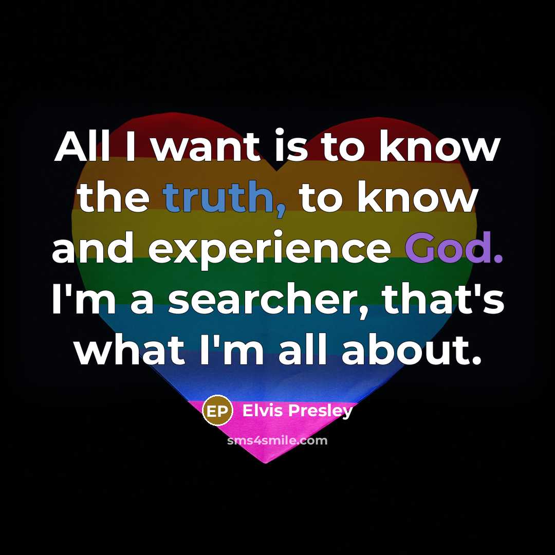 “All I want is to know the truth, to know…” quote by Elvis Presley