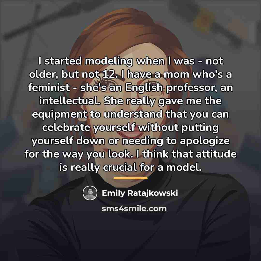 “I started modeling when I was - not older, but…” quote by Emily Ratajkowski