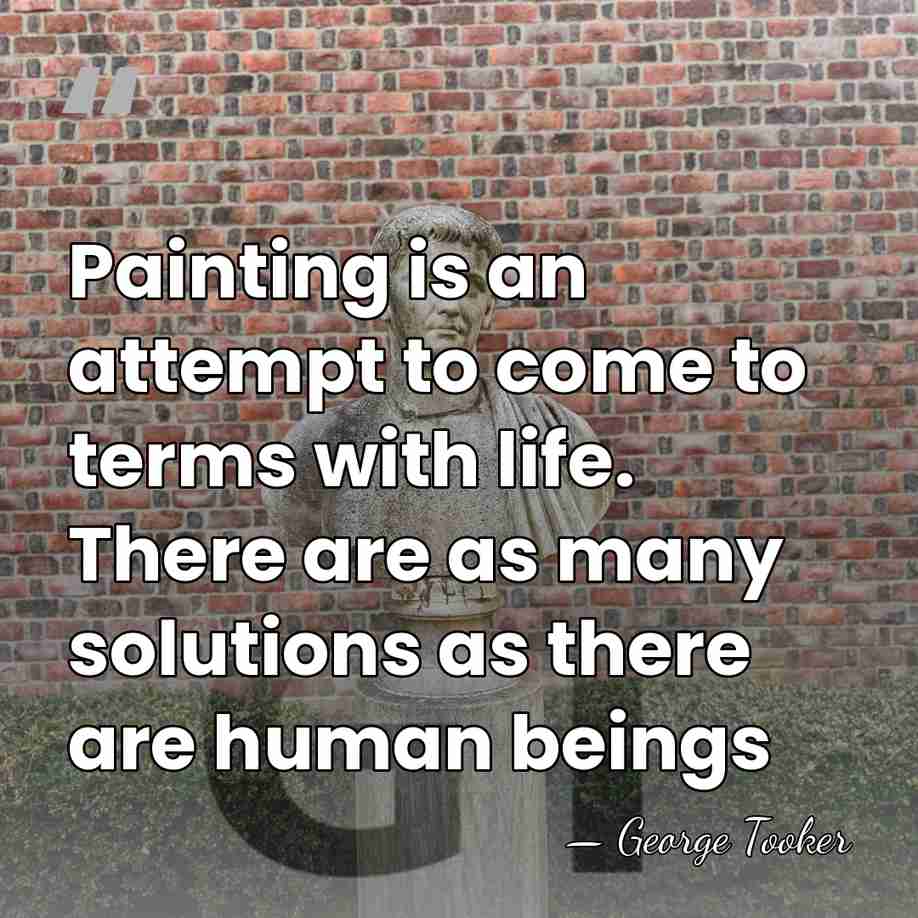 Painting is an attempt to come to terms with life. There are&hellip; - George Tooker