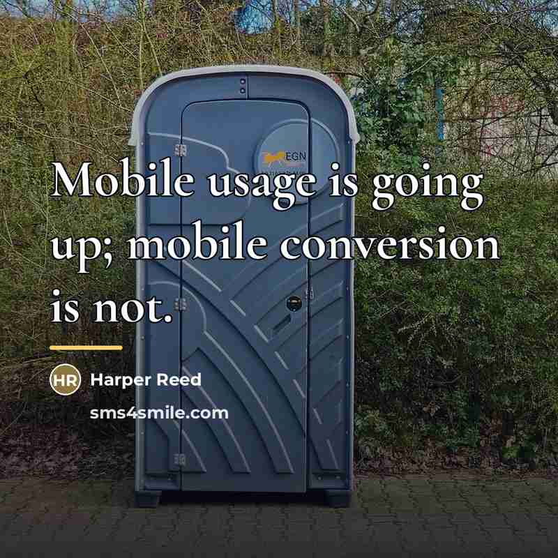 “Mobile usage is going up; mobile conversion is not.…” quote by Harper Reed