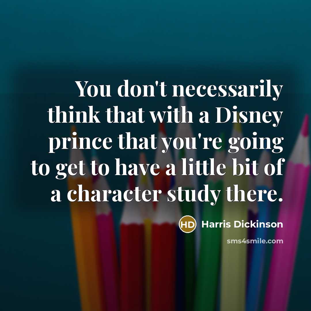 “You don't necessarily think that with a Disney prince that…” quote by Harris Dickinson
