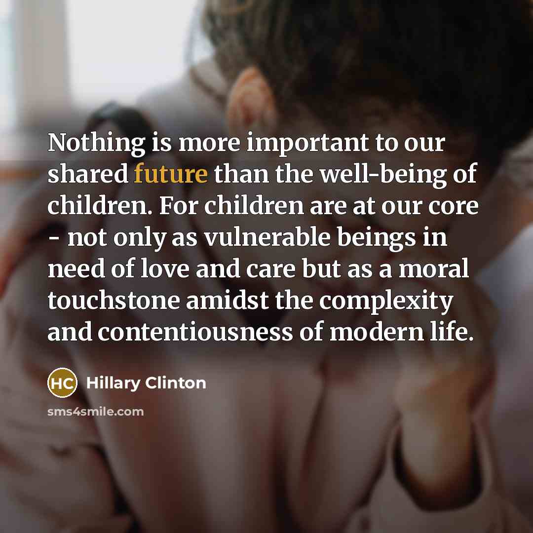 “Nothing is more important to our shared future than the…” quote by Hillary Clinton