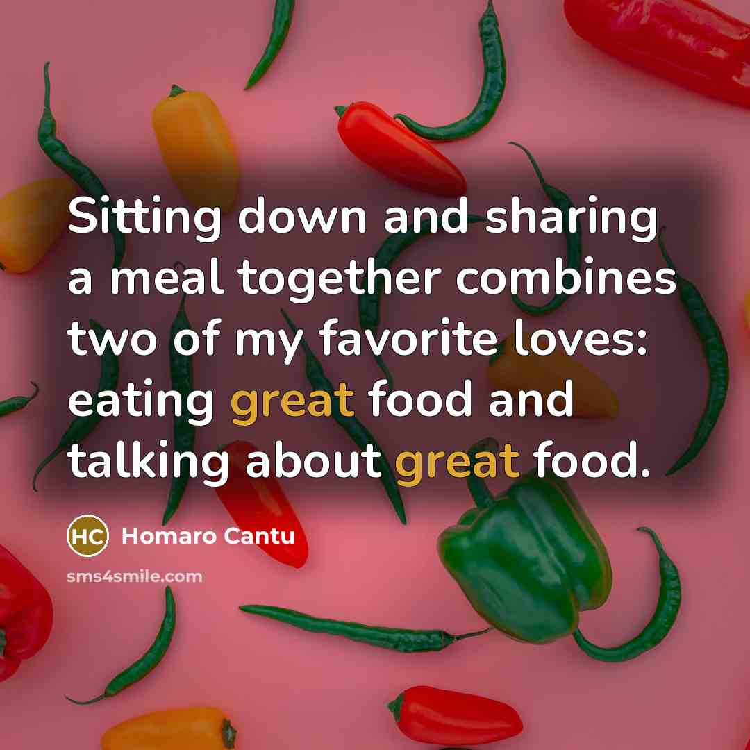 “Sitting down and sharing a meal together combines two of…” quote by Homaro Cantu