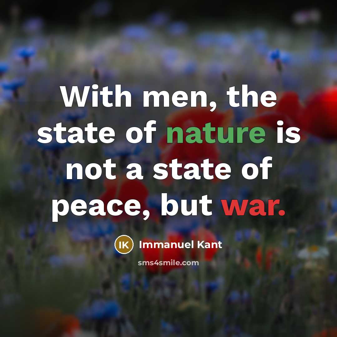 “With men, the state of nature is not a state…” quote by Immanuel Kant