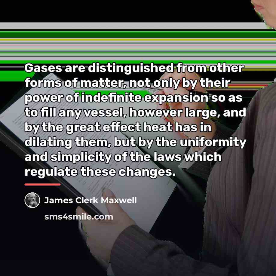 “Gases are distinguished from other forms of matter, not only…” quote by James Clerk Maxwell