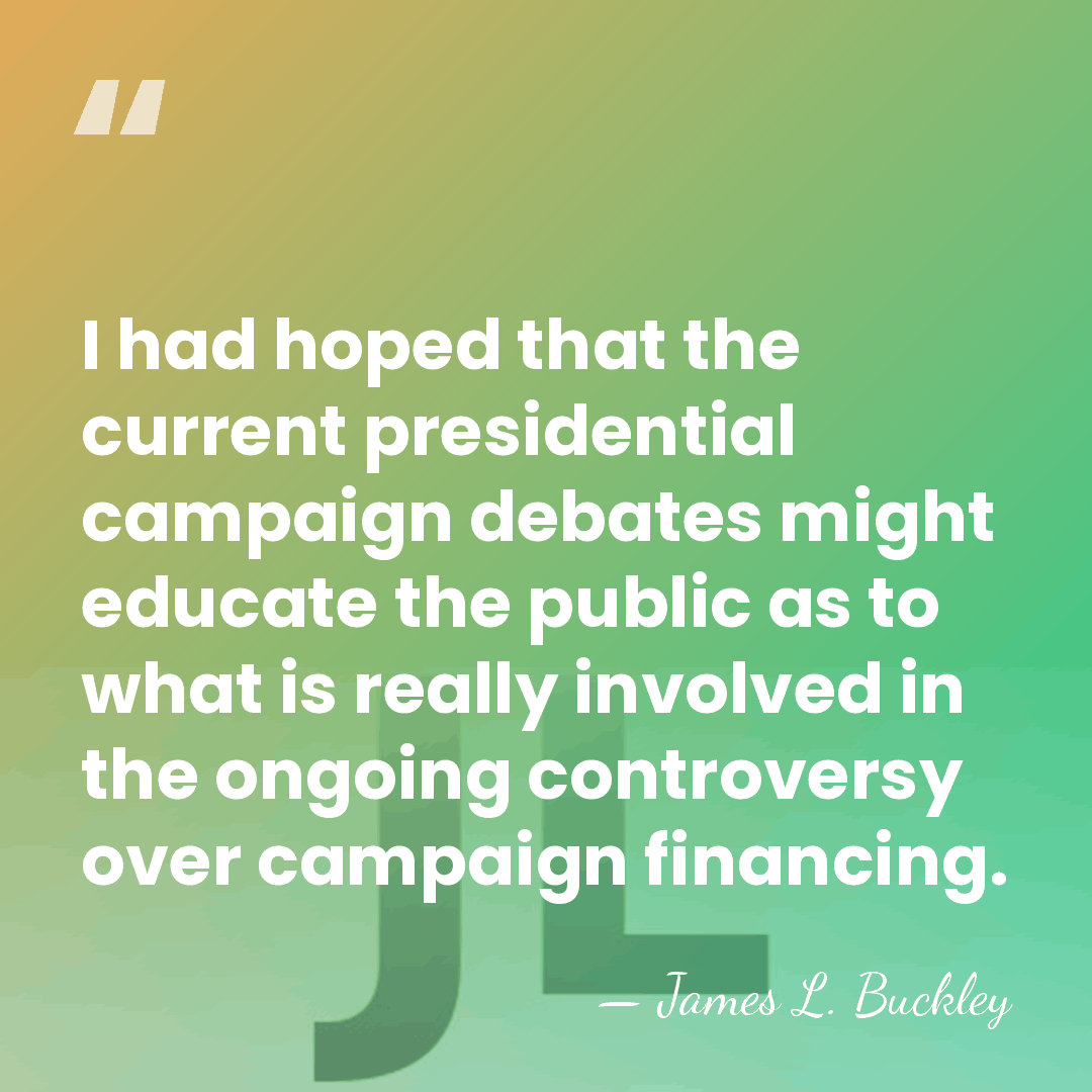 I had hoped that the current presidential campaign debates might educate the&hellip; - James L. Buckley