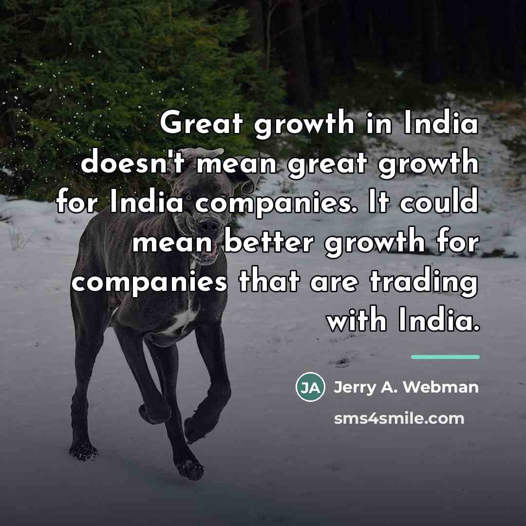 “Great growth in India doesn't mean great growth for India…” quote by Jerry A. Webman