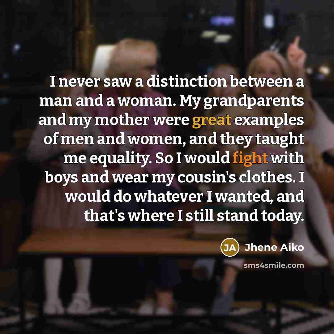 “I never saw a ­distinction between a man and a…” quote by Jhene Aiko