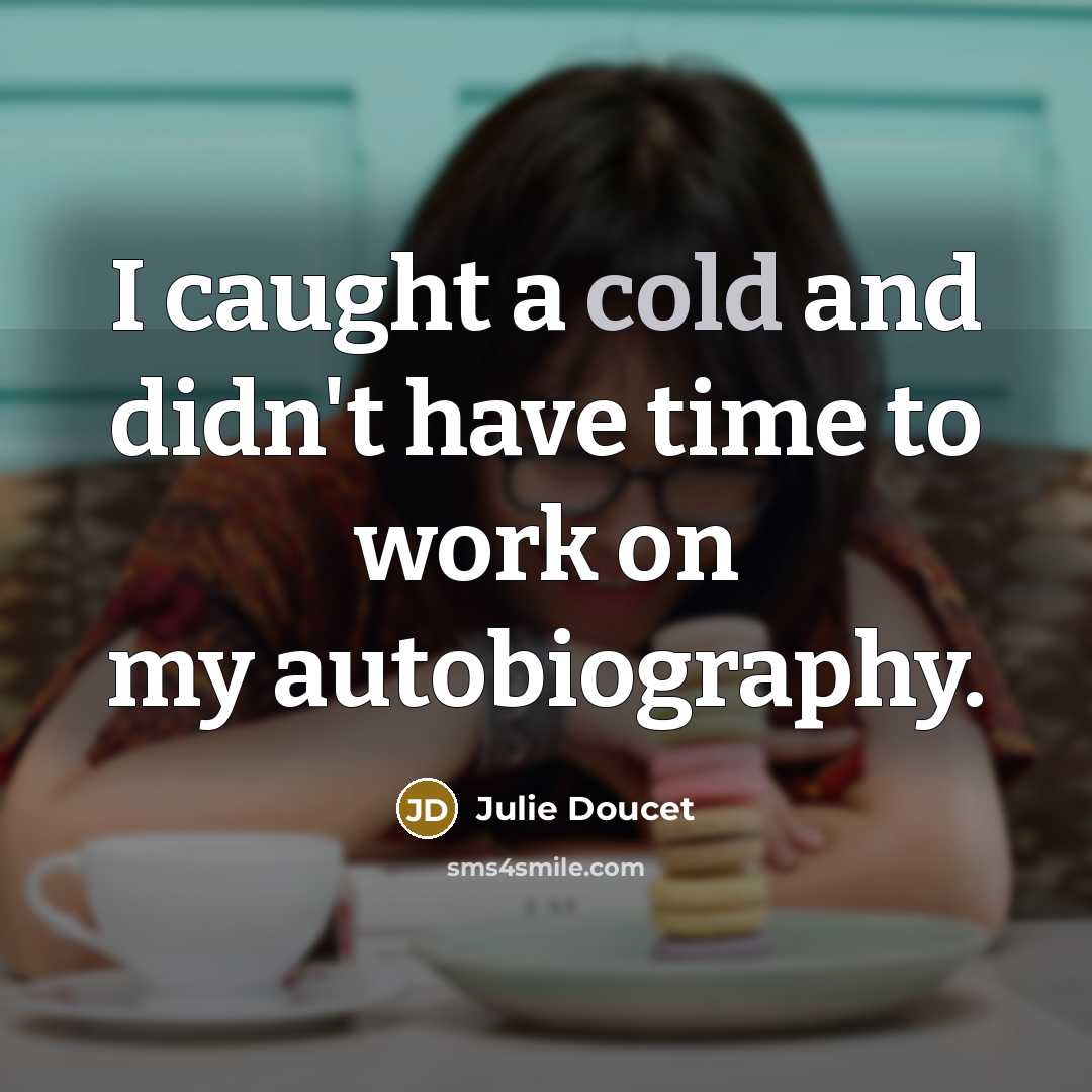 “I caught a cold and didn't have time to work…” quote by Julie Doucet