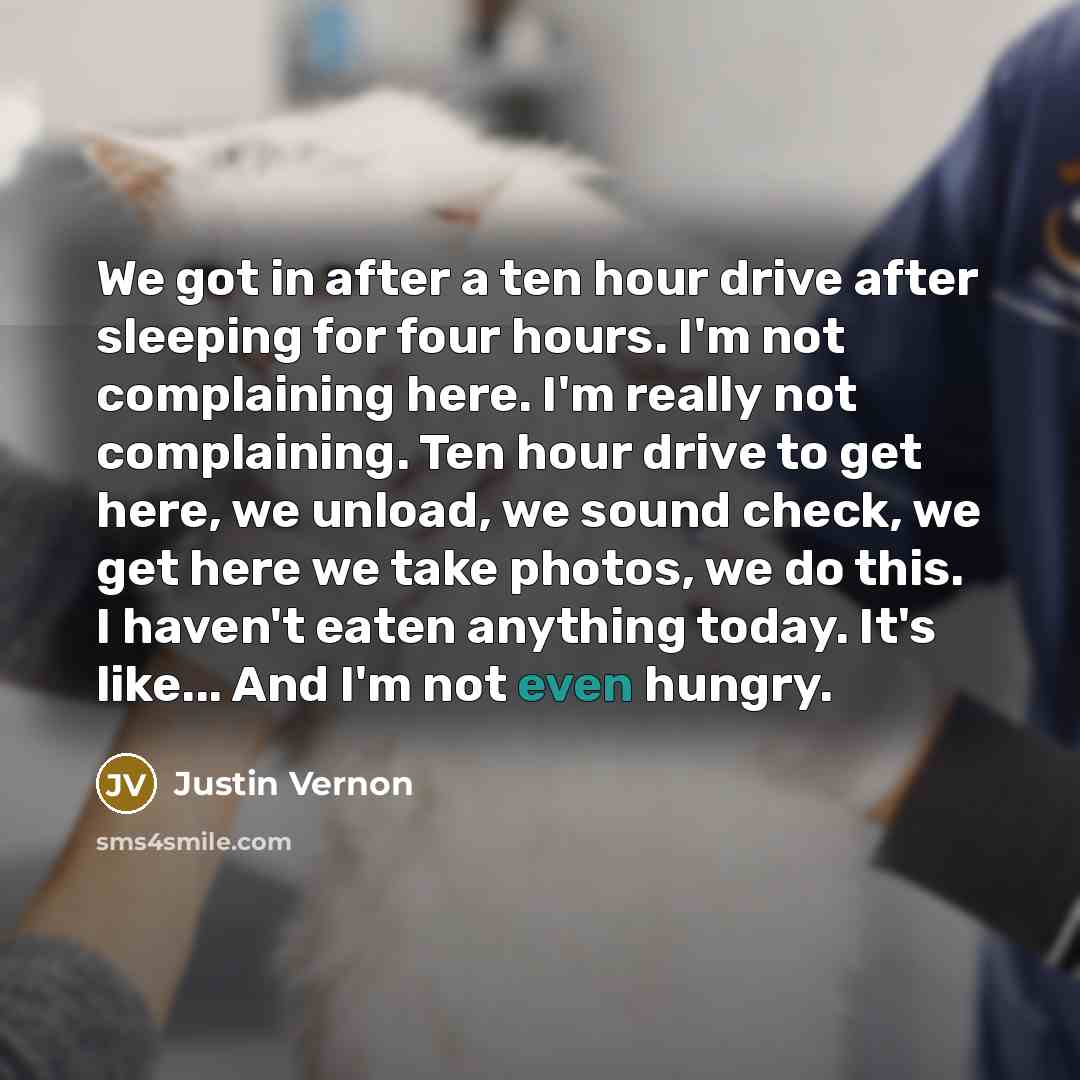 “We got in after a ten hour drive after sleeping…” quote by Justin Vernon