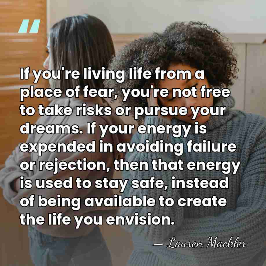 If you're living life from a place of fear, you're not free&hellip; - Lauren Mackler