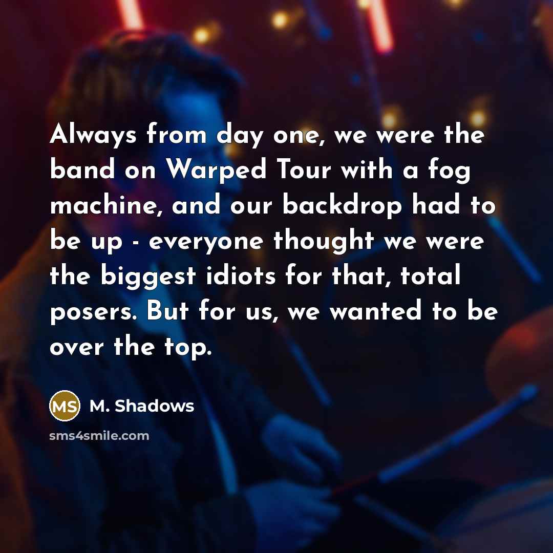 “Always from day one, we were the band on Warped…” quote by M. Shadows