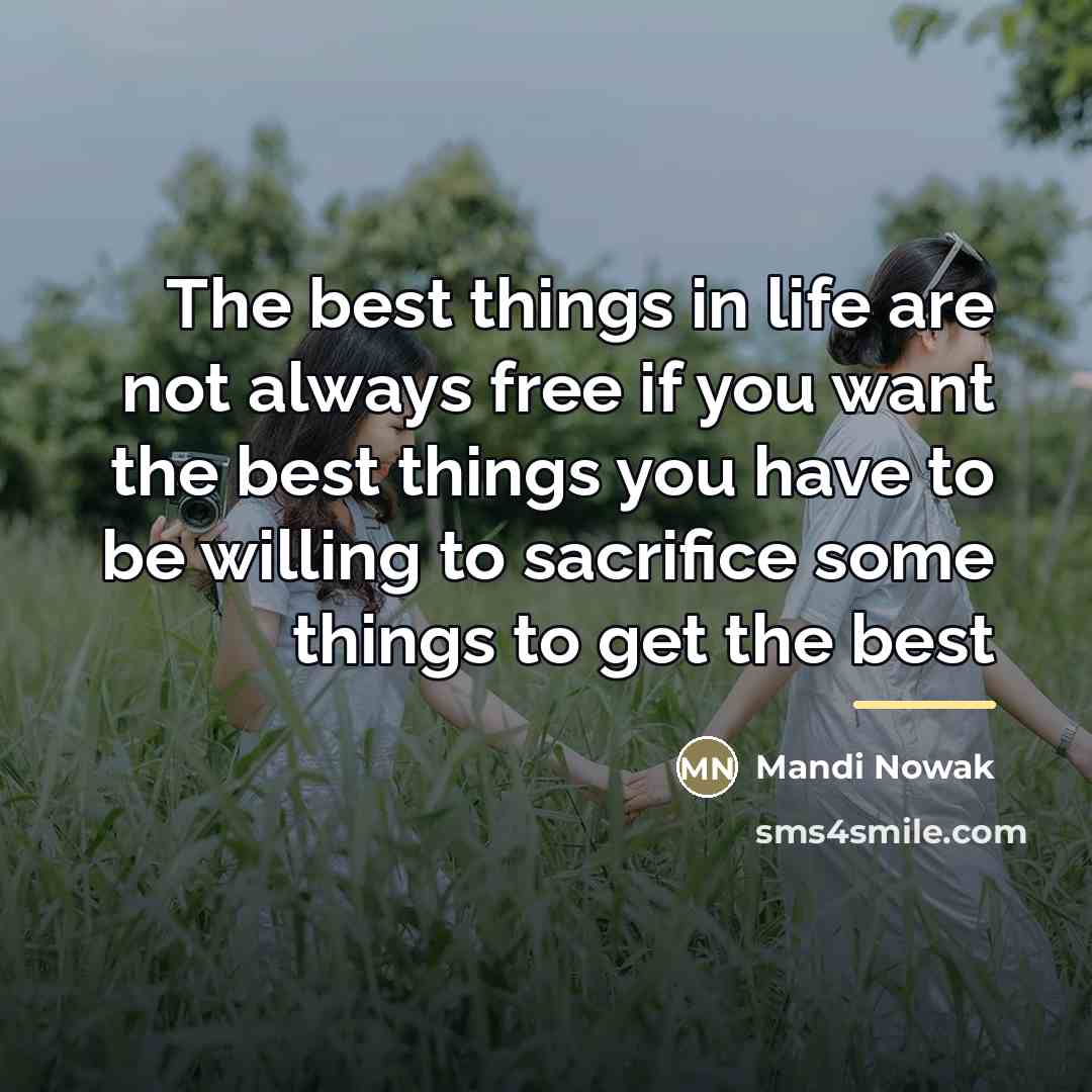 “The best things in life are not always free if…” quote by Mandi Nowak