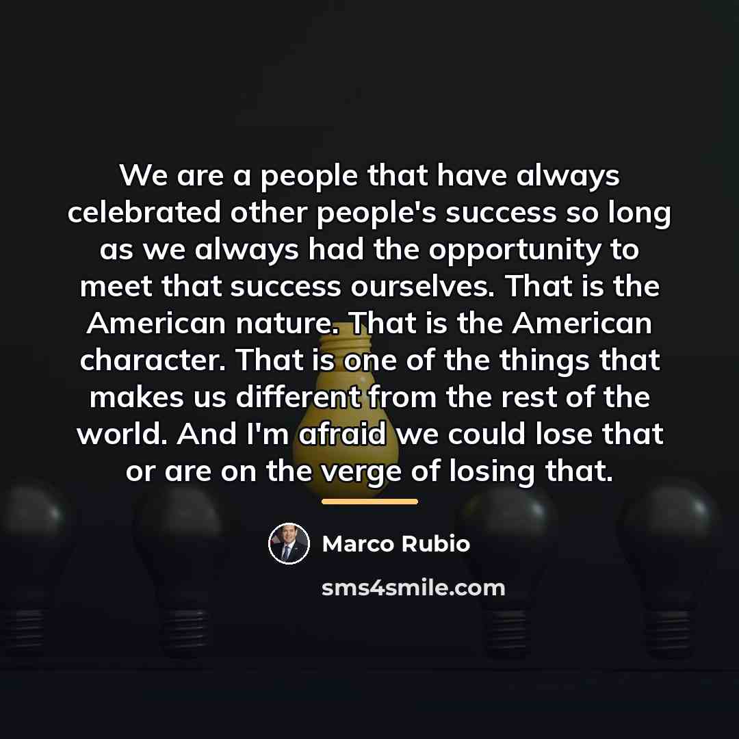 “We are a people that have always celebrated other people's…” quote by Marco Rubio