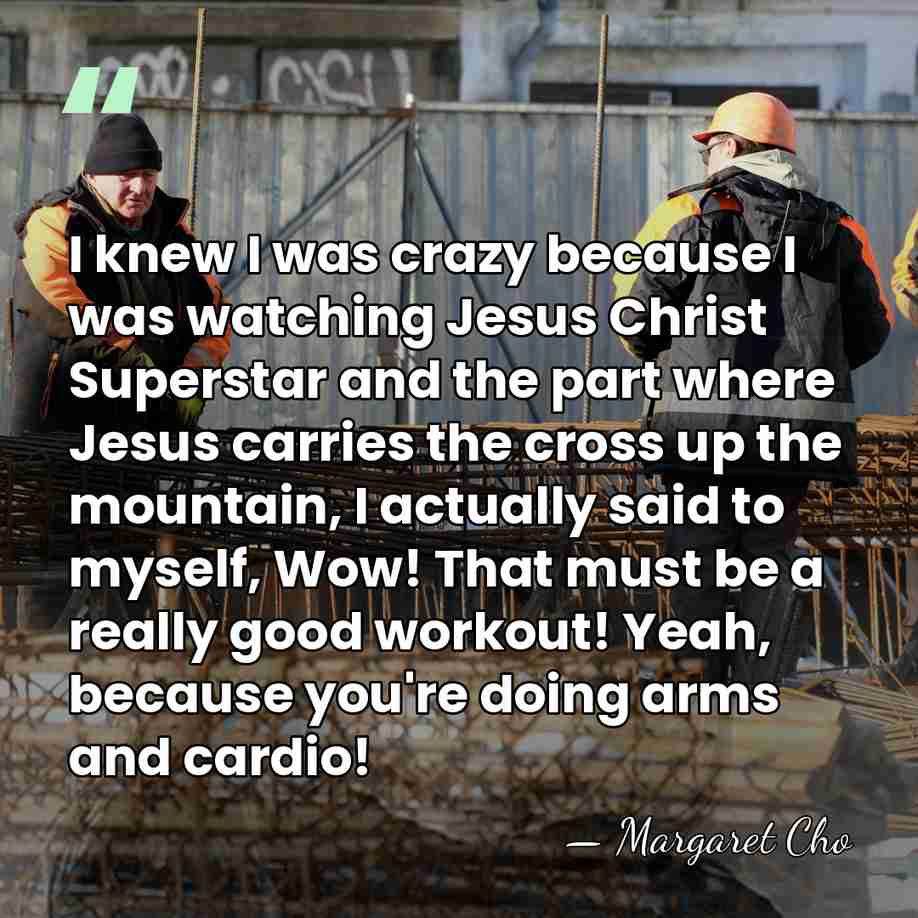 I knew I was crazy because I was watching Jesus Christ Superstar&hellip; - Margaret Cho