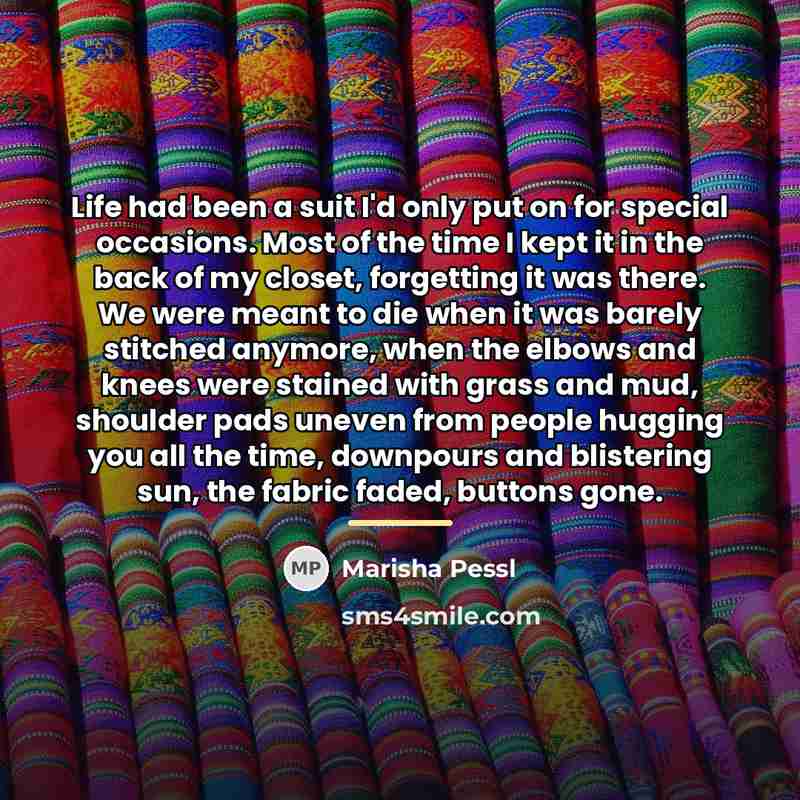 “Life had been a suit I'd only put on for…” quote by Marisha Pessl