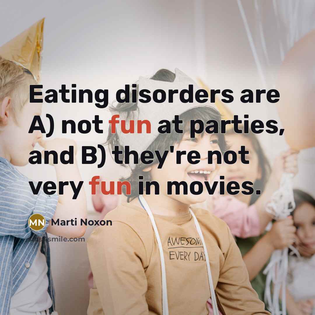 “Eating disorders are A) not fun at parties, and B) they're not very fun in movies.” quote by Marti Noxon