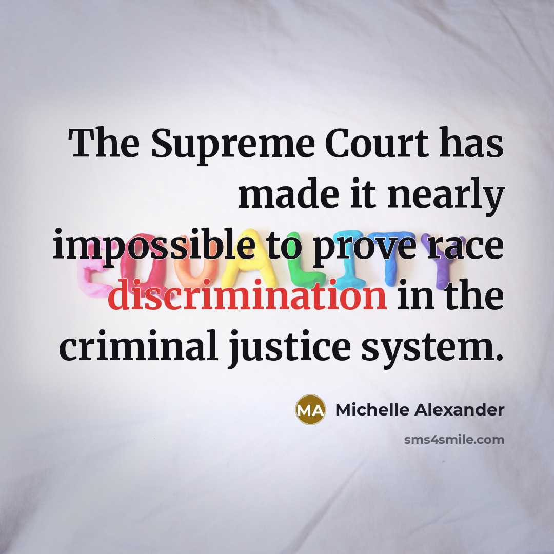 “The Supreme Court has made it nearly impossible to prove…” quote by Michelle Alexander