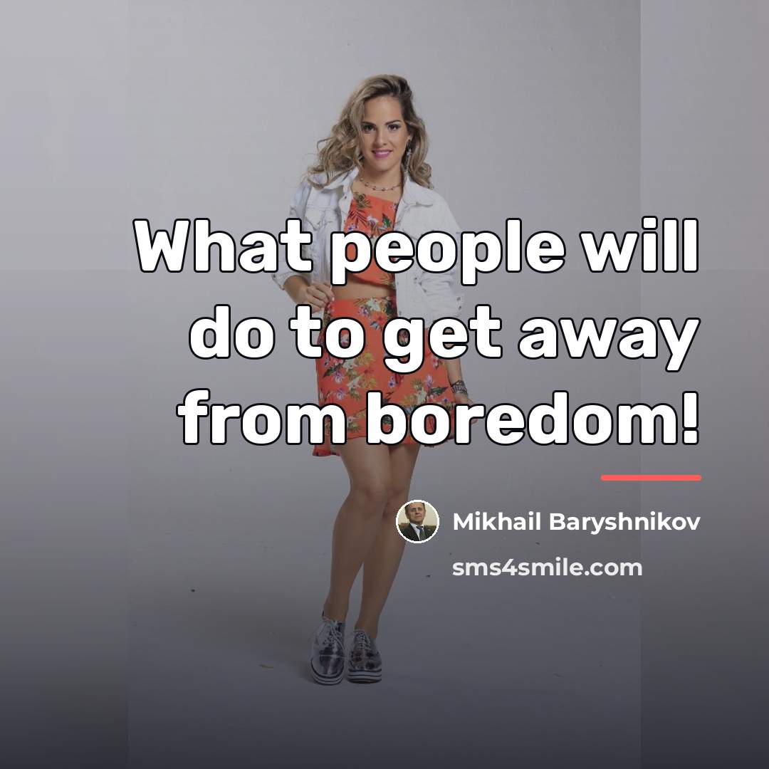 “What people will do to get away from boredom!…” quote by Mikhail Baryshnikov