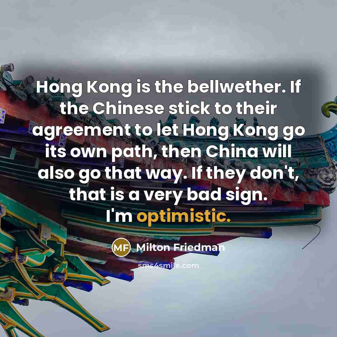 “Hong Kong is the bellwether. If the Chinese stick to…” quote by Milton Friedman