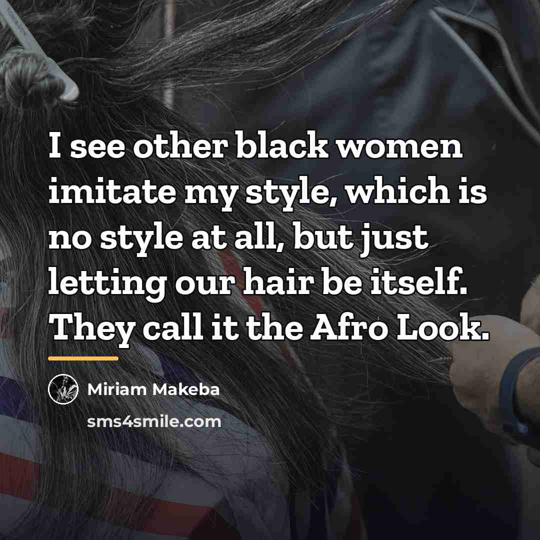 “I see other black women imitate my style, which is…” quote by Miriam Makeba