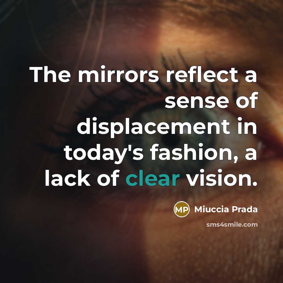 “The mirrors reflect a sense of displacement in today's fashion,…” quote by Miuccia Prada