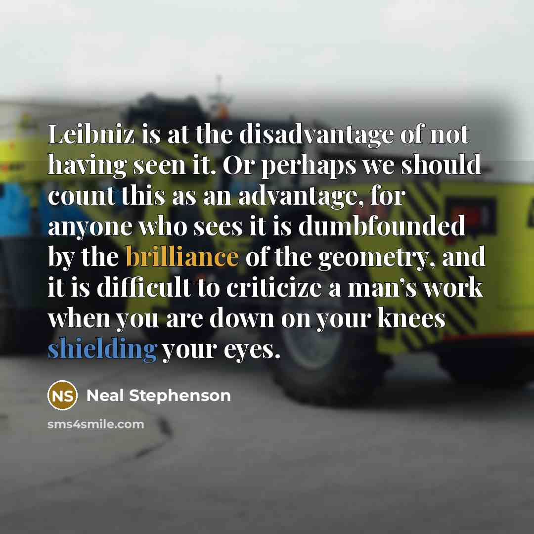 “Leibniz is at the disadvantage of not having seen it.…” quote by Neal Stephenson