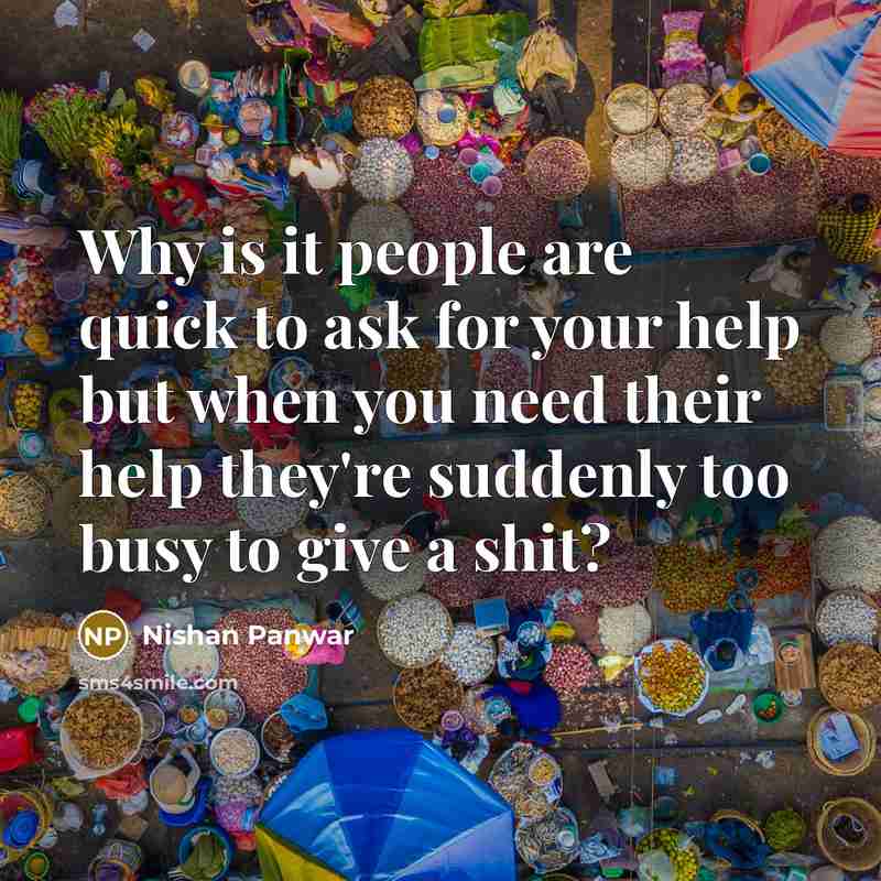 “Why is it people are quick to ask for your…” quote by Nishan Panwar
