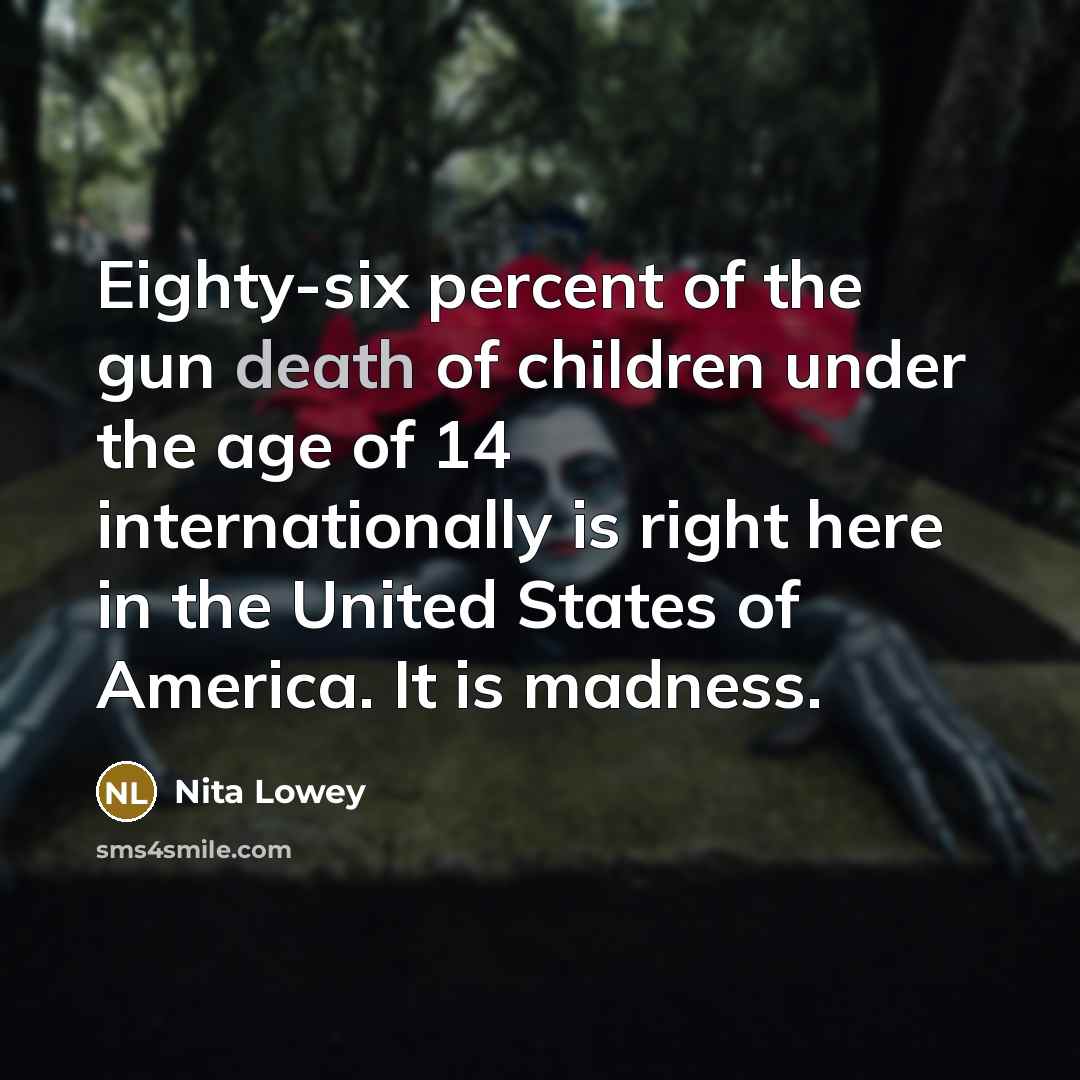 “Eighty-six percent of the gun death of children under the…” quote by Nita Lowey