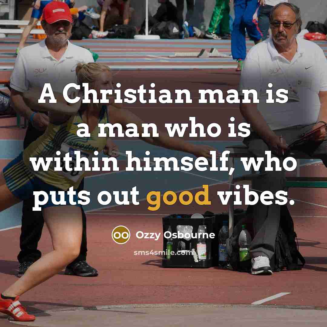 “A Christian man is a man who is within himself,…” quote by Ozzy Osbourne