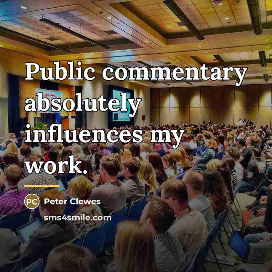 “Public commentary absolutely influences my work.…” quote by Peter Clewes