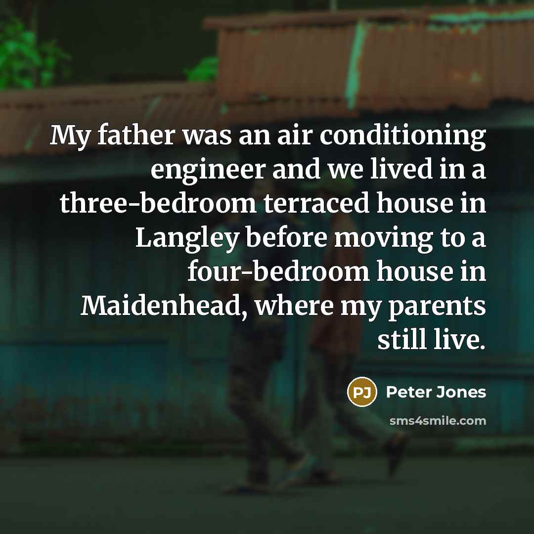 “My father was an air conditioning engineer and we lived…” quote by Peter Jones