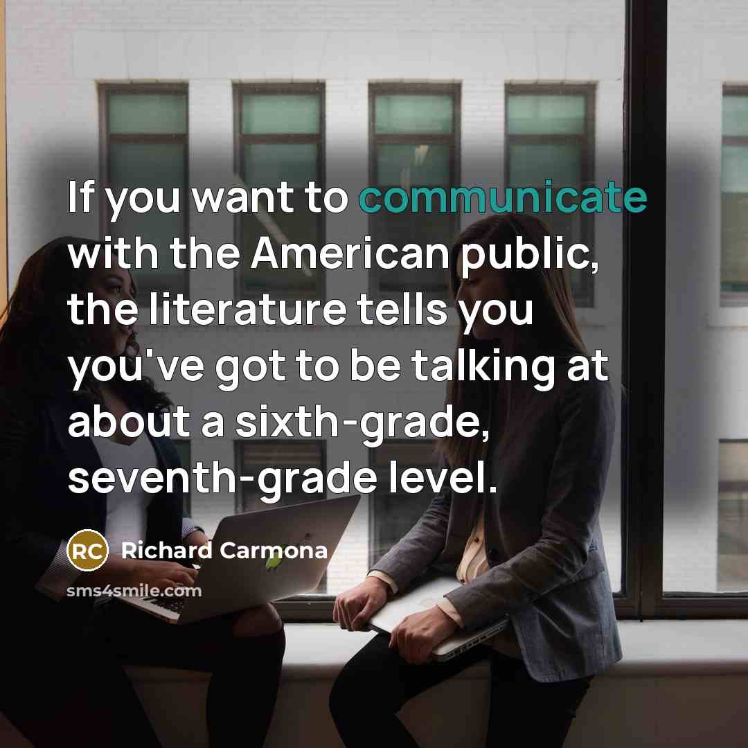 “If you want to communicate with the American public, the…” quote by Richard Carmona