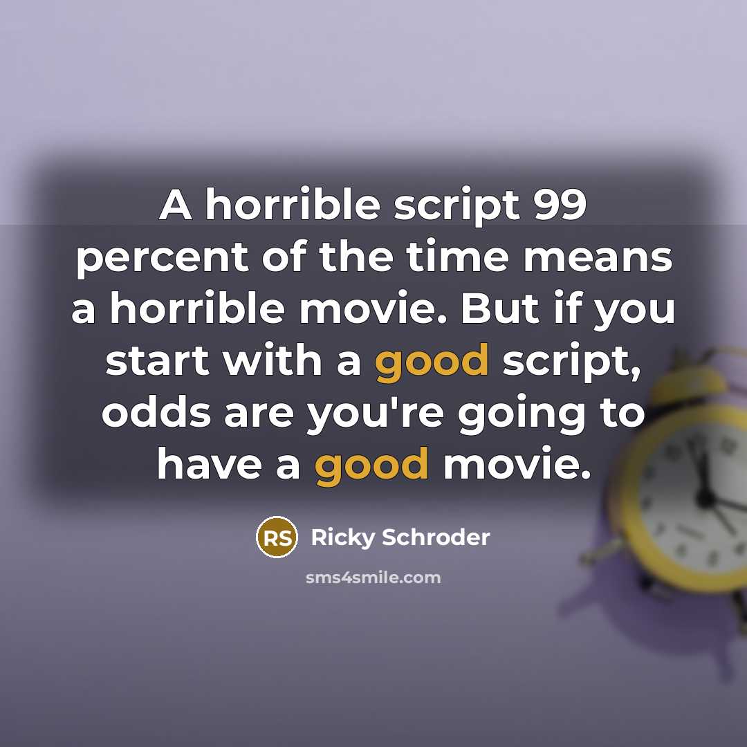 “A horrible script 99 percent of the time means a…” quote by Ricky Schroder