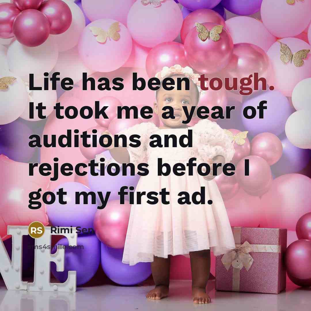 “Life has been tough. It took me a year of…” quote by Rimi Sen