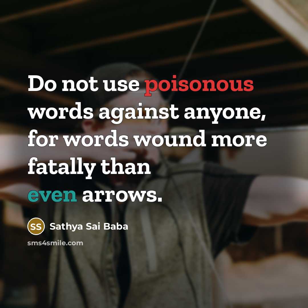 “Do not use poisonous words against anyone, for words wound…” quote by Sathya Sai Baba