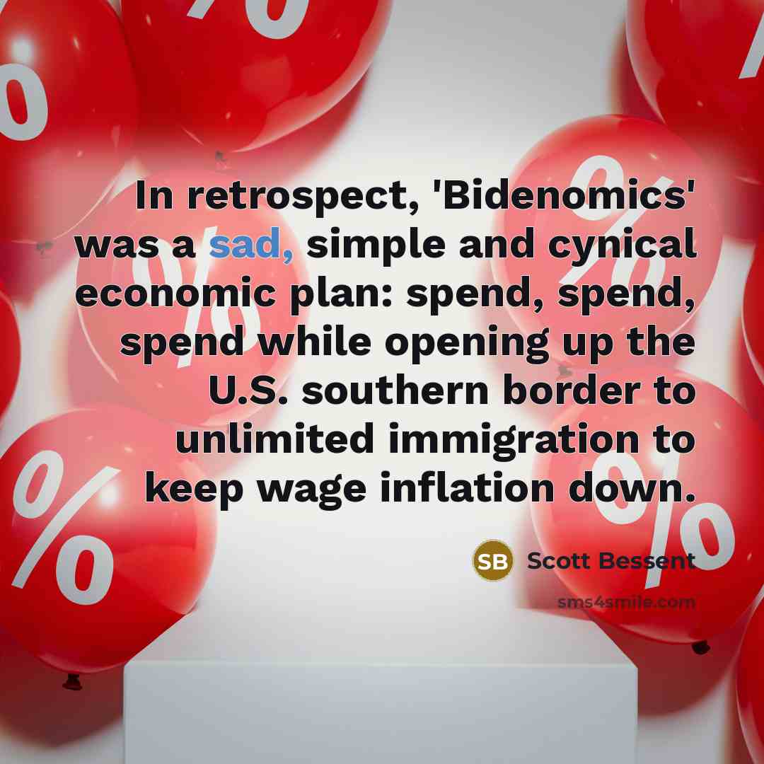 “In retrospect, 'Bidenomics' was a sad, simple and cynical economic…” quote by Scott Bessent