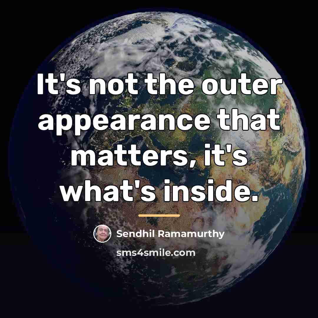 “It's not the outer appearance that matters, it's what's inside.…” quote by Sendhil Ramamurthy