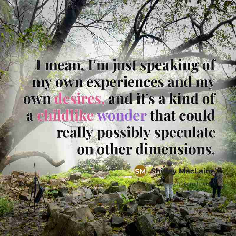 “I mean, I'm just speaking of my own experiences and…” quote by Shirley MacLaine